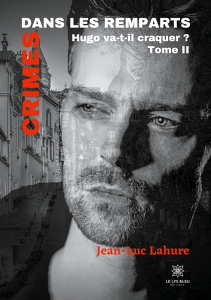 Lahure, Jean-Luc. Crimes dans les remparts - Tome II. Le Lys Bleu, 2021.