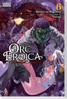 Orc Eroica, Vol. 6 (Light Novel)