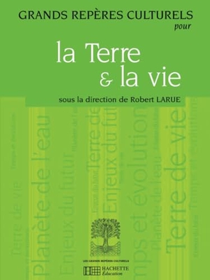 Larue-R. Grands repères culturels pour la Terre et la vie. Hachette Education Superieur Pedagogique, 2018.