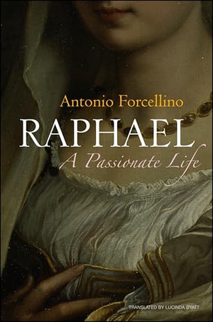 Forcellino, Antonio. Raphael - A Passionate Life. Polity Press, 2015.