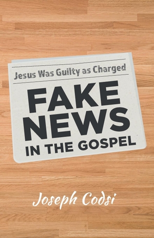 Codsi, Joseph. Fake News in the Gospel. Resource Publications, 2024.