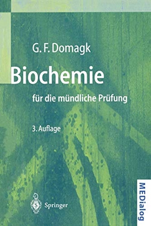 Domagk, Götz F.. Biochemie für die mündliche Prüfung - Fragen und Antworten. Springer Berlin Heidelberg, 1999.