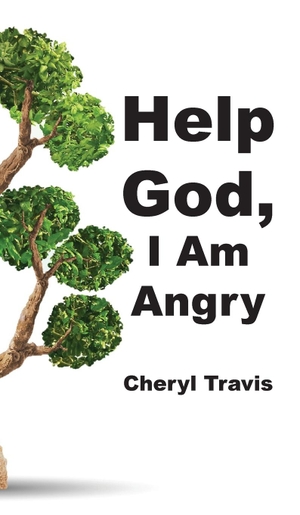 Travis, Cheryl. Help God, I Am Angry. J Merrill Publishing Inc, 2020.