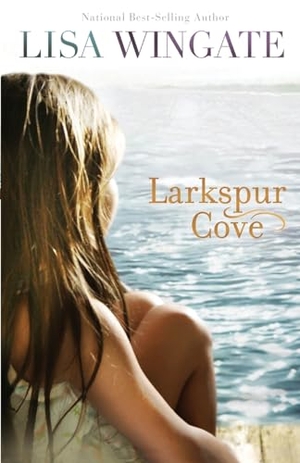 Wingate, Lisa. Larkspur Cove. Baker Publishing Group, 2011.