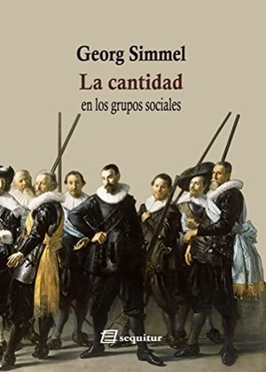 Simmel, Georg / Marcos Roitman. La cantidad : en los grupos sociales. Ediciones Sequitur, 2018.