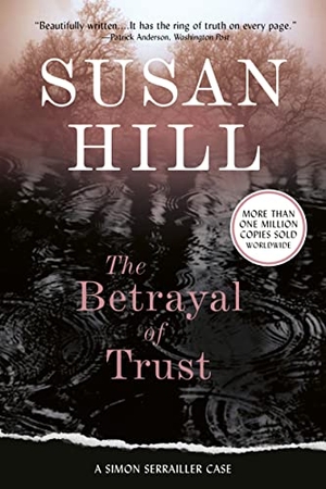 Hill, Susan. The Betrayal of Trust - A Gripping Psychological Thriller of a Cold Case and Long-Buried Sins. Harry N. Abrams, 2012.