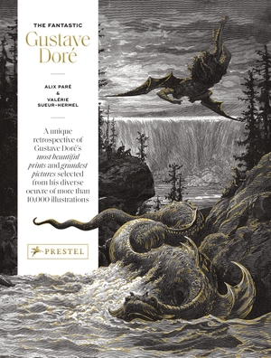 Paré, Alix / Valérie Sueur-Hermel. The Fantastic Gustave Doré. Prestel Verlag, 2023.