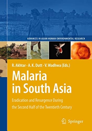 Akhtar, Rais / Vandana Wadhwa et al (Hrsg.). Malaria in South Asia - Eradication and Resurgence During the Second Half of the Twentieth Century. Springer Netherlands, 2009.