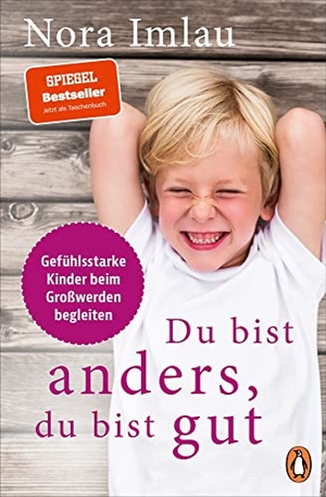 Imlau, Nora. Du bist anders, du bist gut - Gefühlsstarke Kinder beim Großwerden begleiten. Penguin TB Verlag, 2022.