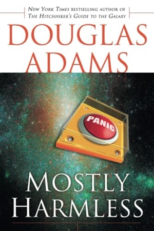 Adams, Douglas. Mostly Harmless. Random House Publishing Group, 1993.