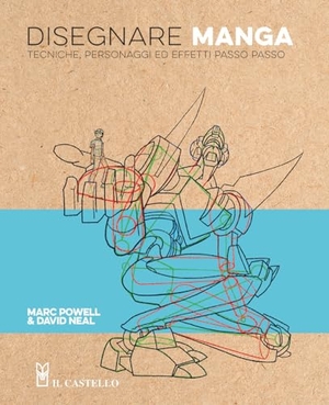 Powell, Marc / David Neal. Disegnare manga. Tecniche, personaggi ed effetti passo passo. Il Castello, 2024.