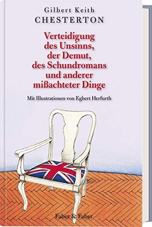 Chesterton, Gilbert Keith / Egbert Herfurth. Verteidigung des Unsinns, der Demut, des Schundromans und anderer mißachteter Dinge. Faber & Faber Verlag GmbH, 2021.