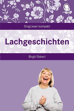 Ebbert, Birgit. Lachgeschichten - Vorlesegeschichten zum Mitmachen. Beschäftigung und Gedächtnistraining für Senioren - auch mit Demenz. Singliesel GmbH, 2025.