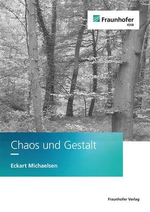 Michaelsen, Eckart. Chaos und Gestalt. Fraunhofer Verlag, 2025.
