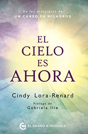 Lora-Renard, Cindy. Cielo Es Ahora, El. El Grano de Mostaza Ediciones, 2023.