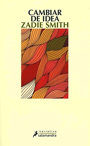 Smith, Zadie. Cambiar de Idea. Prh Grupo Editorial, 2011.
