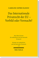 Das Internationale Privatrecht der EU - Vorbild oder Vormacht?