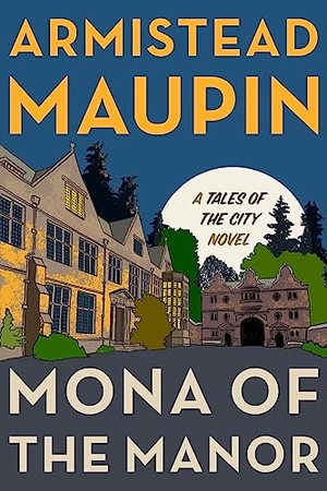 Maupin, Armistead. Mona of the Manor. HarperCollins, 2024.
