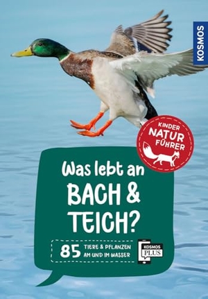 Saan, Anita van. Was lebt an Bach und Teich? Kindernaturführer - 85 Tiere und Pflanzen am Wasser kennenlernen - für Kinder ab 8 Jahre. Franckh-Kosmos, 2025.