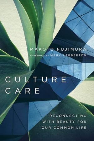 Fujimura, Makoto. Culture Care - Reconnecting with Beauty for Our Common Life. InterVarsity Press, 2017.