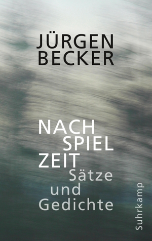 Becker, Jürgen. Nachspielzeit - Sätze und Gedichte | Selbstgespräche für Zuhörer. Suhrkamp Verlag AG, 2024.