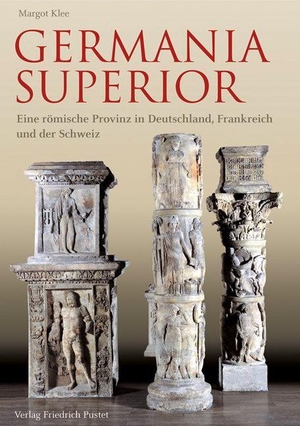 Klee, Margot. Germania Superior - Eine römische Provinz in Frankreich, Deutschland und der Schweiz. Pustet, Friedrich GmbH, 2013.