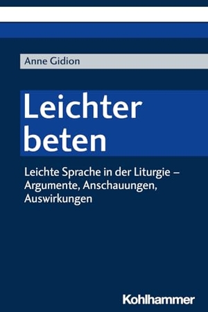 Gidion, Anne. Leichter beten - Leichte Sprache in der Liturgie - Argumente, Anschauungen, Auswirkungen. Kohlhammer W., 2024.