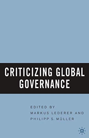 Muller, P. / M. Lederer (Hrsg.). Criticizing Global Governance. Palgrave Macmillan US, 2005.