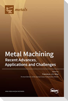 Metal Machining-Recent Advances, Applications and Challenges