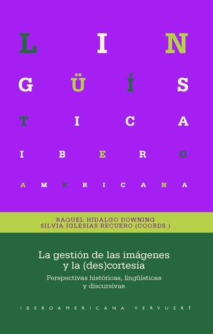 Hidalgo Downing, Raquel / Silvia Iglesias Recuero (Hrsg.). La gestión de las imágenes y la (des)cortesía : perspectivas históricas, lingüísticas y discursivas. Vervuert Verlagsges., 2026.