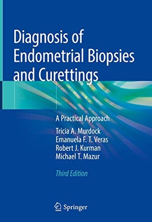 Murdock, Tricia A. / Mazur, Michael T. et al. Diagnosis of Endometrial Biopsies and Curettings - A Practical Approach. Springer International Publishing, 2018.