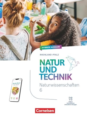 Natur und Technik - Naturwissenschaften: 6. Schuljahr - Rheinland-Pfalz  - Schulbuch - Mit Videos, Animationen, digitalen Hilfen und Lexikon. Cornelsen Verlag GmbH, 2024.