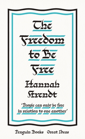 Arendt, Hannah. The Freedom to Be Free. Penguin Books Ltd (UK), 2020.