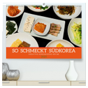 So schmeckt Südkorea: Kreative koreanische Küche (hochwertiger Premium Wandkalender 2024 DIN A2 quer), Kunstdruck in Hochglanz