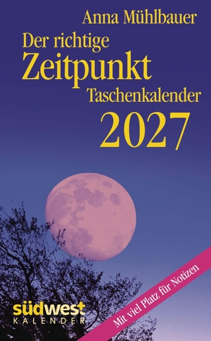 Mühlbauer, Anna. Der richtige Zeitpunkt 2027  - Taschenkalender im praktischen Format 10,0 x 15,5 cm. Suedwest Verlag, 2026.
