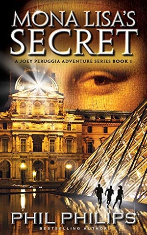 Philips, Phil. Mona Lisa's Secret - A Historical Fiction Mystery & Suspense Novel. Phil Philips, 2016.