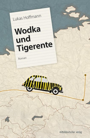 Hoffmann, Lukas. Wodka und Tigerente - Roman. Mitteldeutscher Verlag, 2021.