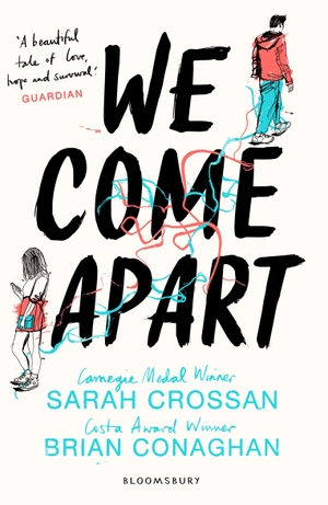 Crossan, Sarah / Brian Conaghan. We Come Apart. Bloomsbury Publishing plc, 2018.