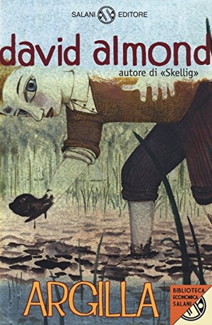 Almond, David. Argilla. Salani, 2014.