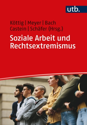 Köttig, Michaela / Nikolaus Meyer et al (Hrsg.). Soziale Arbeit und Rechtsextremismus - Ein Studienbuch für Lernende und Lehrende. UTB GmbH, 2022.