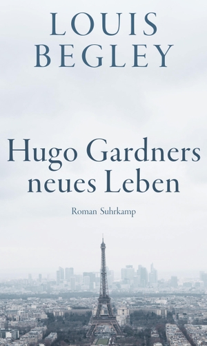 Begley, Louis. Hugo Gardners neues Leben - Roman. Suhrkamp Verlag AG, 2021.