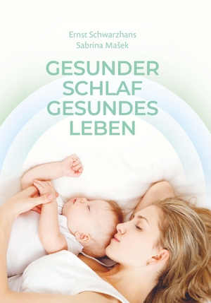 Schwarzhans, Ernst / Sabrina Masek. Gesunder Schlaf Gesundes Leben. Buchschmiede, 2023.