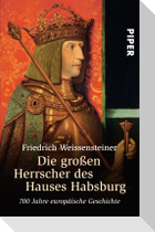 Die großen Herrscher des Hauses Habsburg