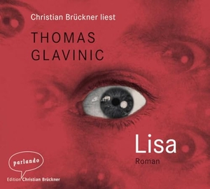 Glavinic, Thomas. Lisa. Parlando Verlag, 2011.