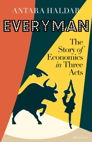 Haldar, Antara. Everyman - The Story of Economics in Three Acts. Penguin Books Ltd (UK), 2026.