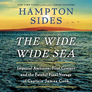 Sides, Hampton. The Wide Wide Sea - Imperial Ambition, First Contact and the Fateful Final Voyage of Captain James Cook. , 2024.