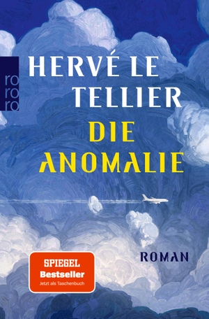 Le Tellier, Hervé. Die Anomalie - Der SPIEGEL Bestseller jetzt als Taschenbuch. Rowohlt Taschenbuch, 2022.