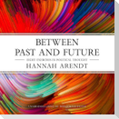 Between Past and Future: Eight Exercises in Political Thought