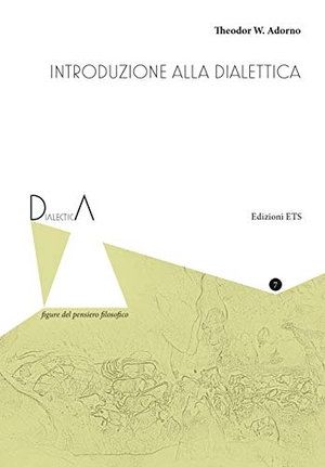 Adorno, Theodor W.. Introduzione alla dialettica. Edizioni ETS, 2021.