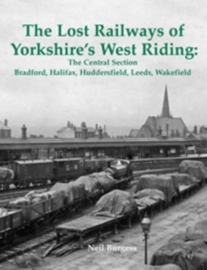 Burgess, Neil. The Lost Railways of Yorkshire's West Riding: The Central Section - Bradford, Halifax, Huddersfield, Leeds, Wakefield. Stenlake Publishing, 2014.